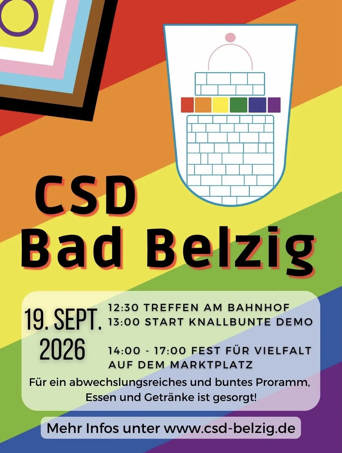Plakat für den CSD in Bad Belzig in den Farben der Progress Pride Flag: Text CSD Bad Belzig 19. Sept. 2026 12:30 Treffen am Bahnhof 13:00 Uhr Start knallbunte Demo 14:00-17:00 Fest für Vielfalt auf dem Marktplatz Für ein abwechslungsreiches und buntes Programm, Essen und Getränke ist gesorgt! Mehr Infos unter www.csd-belzig.de