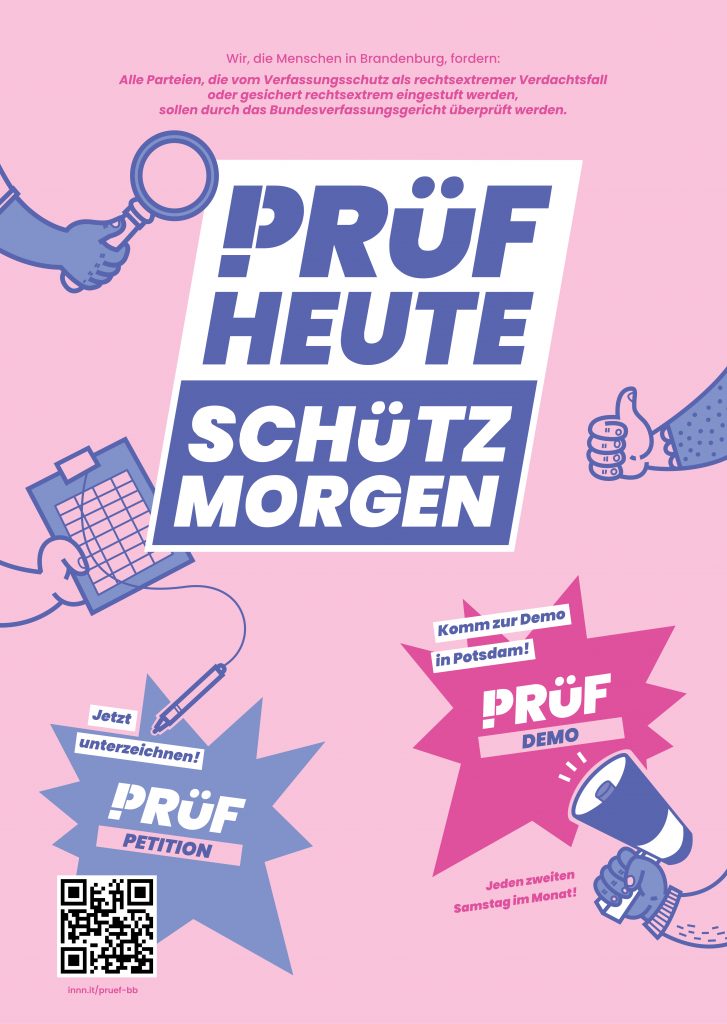 Poster auf dem eine Hand mit Lupe, eine Checkliste, ein Hand mit Daumen hoch und eine mit einer Flüstertüte abgebildet ist. Neben der Überschrift "Prüf heute - schütz morgen" wird auf die Demo in Potsdam, jeweils am zweiten Samstag im Monat und auf eine Petition hingewiesen.