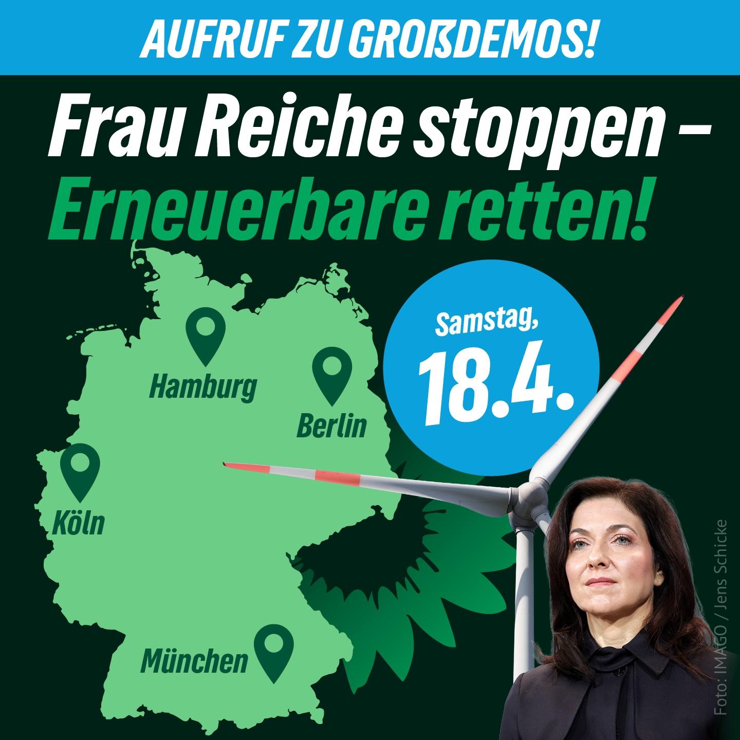 Sharepic auf dem die vier Demoorte Hamburg, Berlin, Köln und München auf der Deutschlandkarte markiert sind. Im Vordergrund sieht man die Wirtschaftsministerin Katharina Reiche und ein Windrad. Text: Aufruf zu Großdemos: Frau Reiche stoppen - Erneuerbare retten! Samstag 18.04.