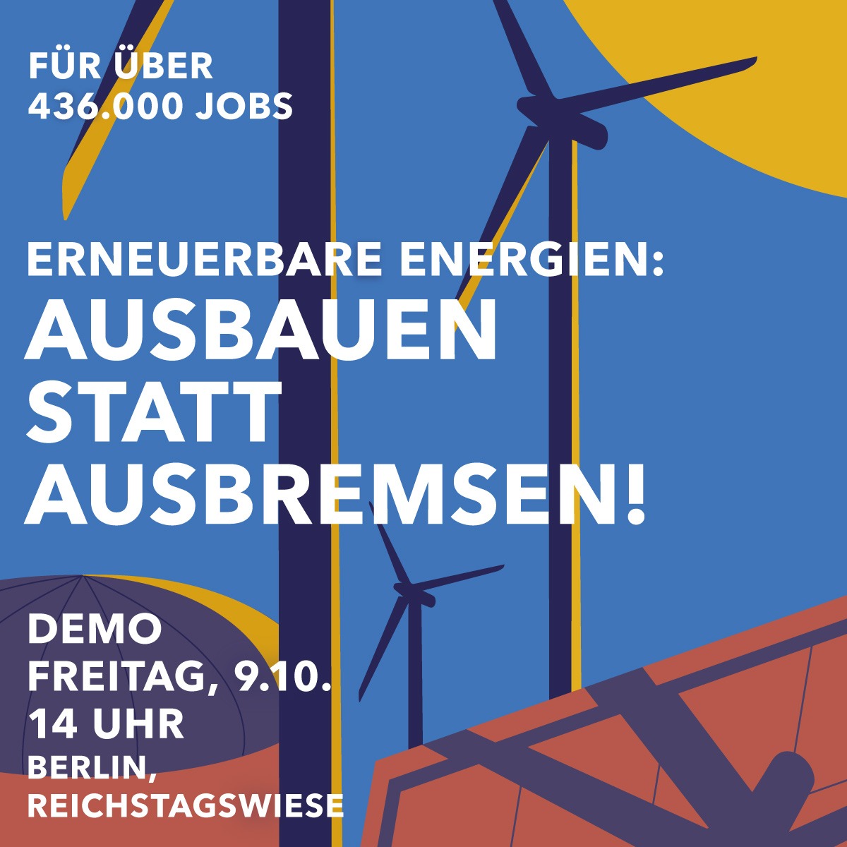 Grafik mit mehreren Windrädern. Text: Für über 436.000 Jobs Erneuerbare Energien: Ausbauen statt ausbremsen! Demo Freitag, 9.10. 14 Uhr Berlin Reichstagswiese